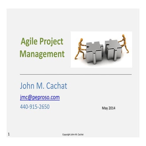 Agile project management Overview May 2014 John Cachat