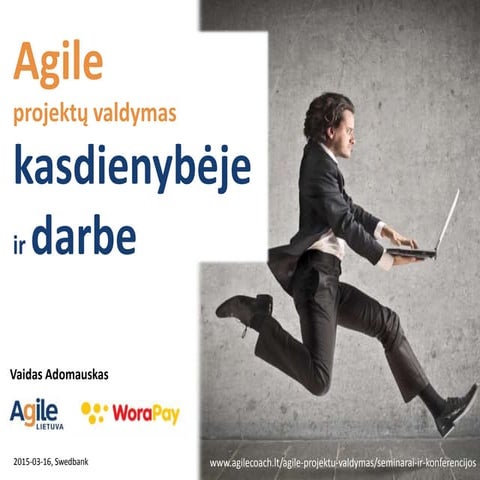 Agile projektu valdymas kasdienybeje ir darbe - Vaidas Adomauskas