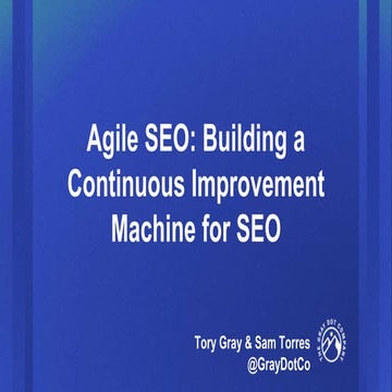 Agile SEO: Building a Continuous Improvement Machine for SEO
