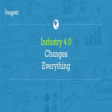 Industry 4.0 Changes Everything 