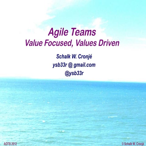 Agile teams - Value Focused; Values-driven