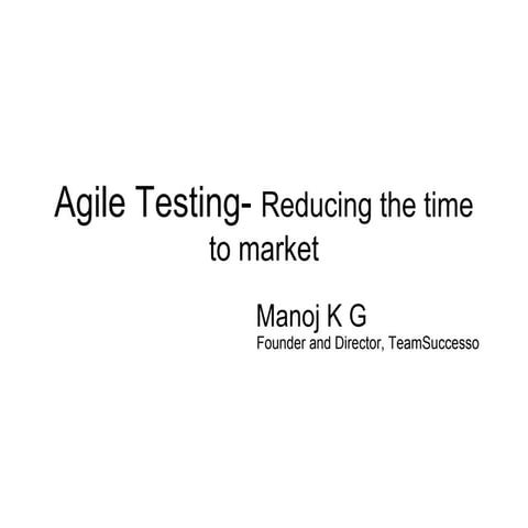 Agile testing - Reducing time to Market