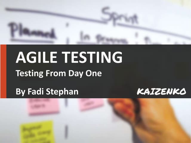 Agile testing - Testing From Day 1