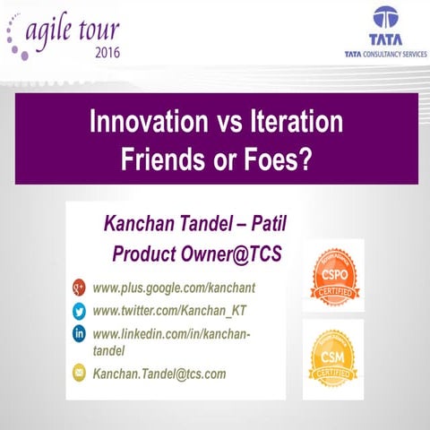 Agile Tour 2016 Pune - Innovation vs iteration by Kanchan Tandel