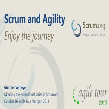 Agile tour stuttgart 2013: Scrum and agility - Enjoy the journey