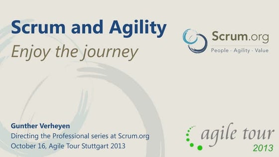 Agile tour stuttgart 2013: Scrum and agility - Enjoy the journey
