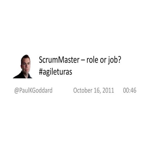 Paul Goddard: Scrum Master - Role or Job?