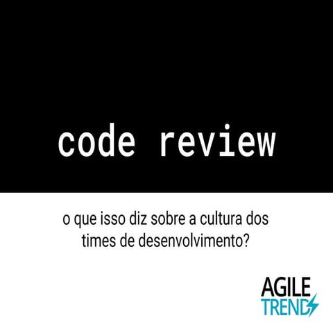 Code review: o que isso diz sobre a cultura dos times de desenvolvimento?