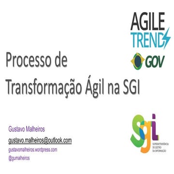 O Processo de Transformação Ágil na SGI - Agile Trends GOV 2017