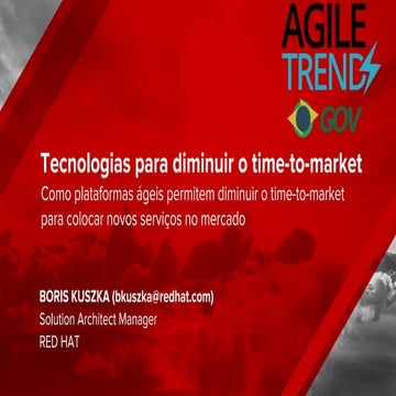 Boris Kuszka (Red Hat) - Tecnologias para diminuir o time-to-market