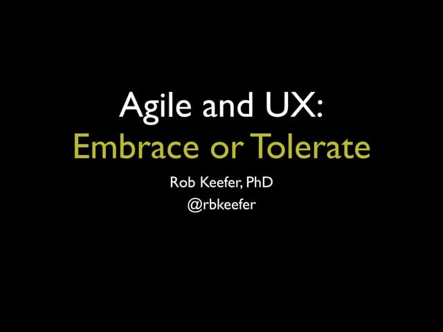 Agile UX: Embrace or Tolerate