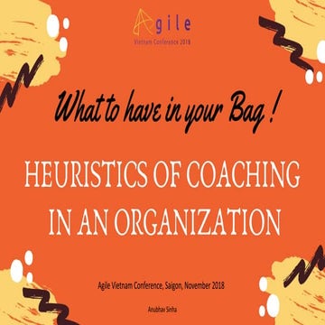 Agile vietnam conference_heuristic-of-coaching_Anubhav Sinha_Nov2018