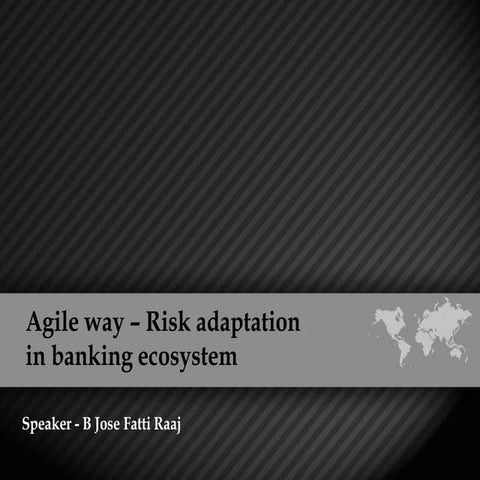 Agile Network India | Agility Driven Risk Regulations in Banking Space | Jose...