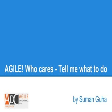 AGILE! Who cares - Tell me what to do @ADC2014