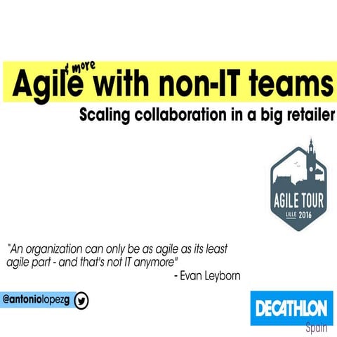 Agile Tour Lille 2016 - Agile with non-IT teams - Scaling collaboration in a ...