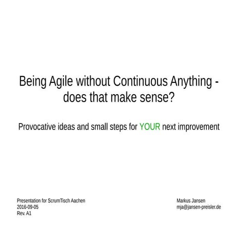 Being Agile without Continuous Anything - does that make sense?