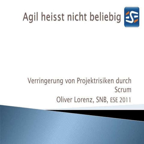ESEconf2011 - Lorenz Oliver: "'Agil heisst nicht beliebit' - Scrum als wirksa...