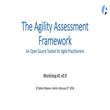 Hands-on Agile: The Agility Assessment Framework Workshop