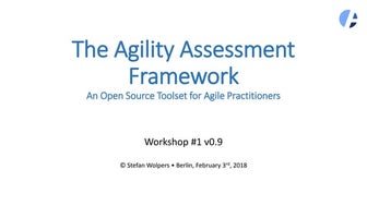 Hands-on Agile: The Agility Assessment Framework Workshop