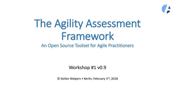 Hands-on Agile: The Agility Assessment Framework Workshop