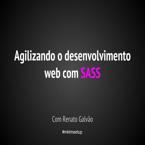 Agilizando o desenvolvimento web com SASS