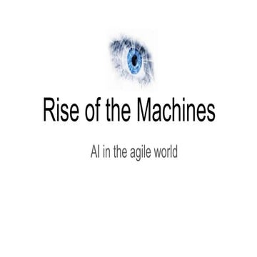 Rise of the Machines - AI in the Agile World
