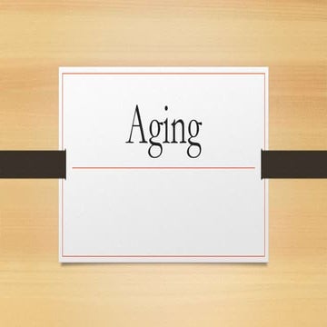 Aging.