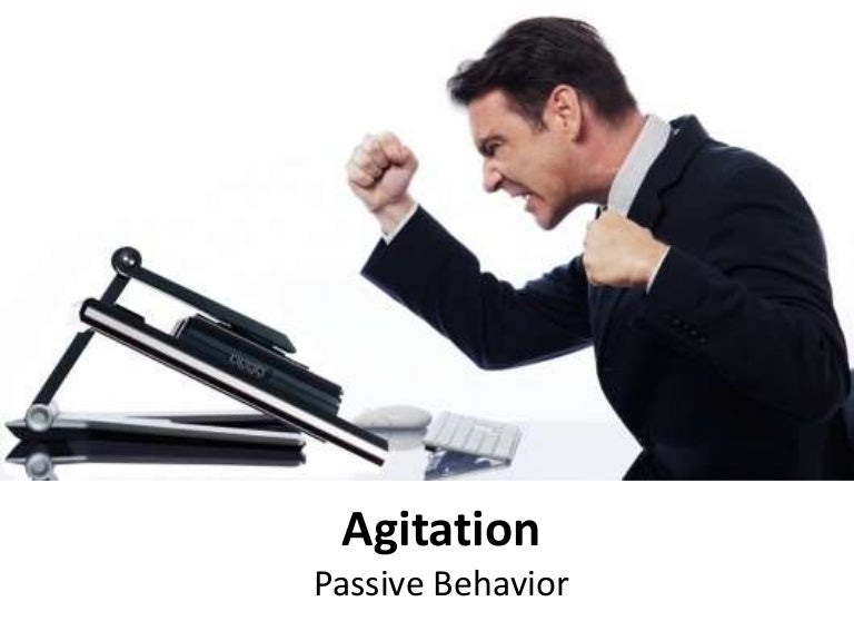 Agitation Passive behavior Discounting (Transactional analysis