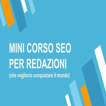Mini Corso SEO  per redazioni che vogliono conquistare il mondo!