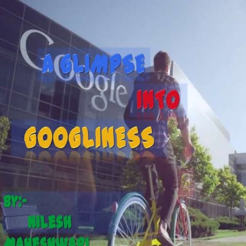 A Glimpse into Googliness