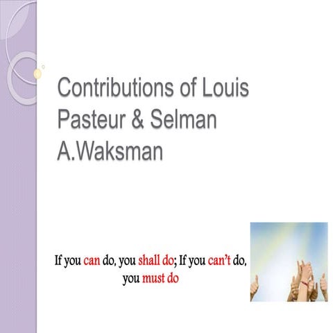 Contributions of Louis Pasteur & Selman A. Waksman in microbiology