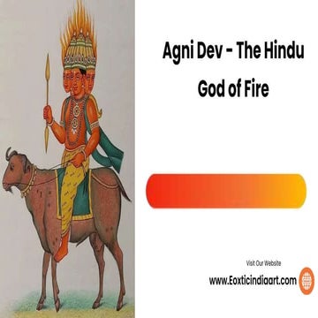 Protector & Destroyer: Agni Dev (The Hindu God of Fire)