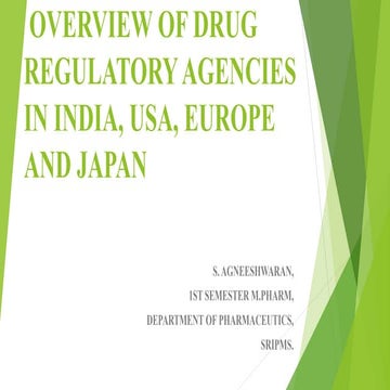 OVERVIEW OF DRUG REGULATORY AGENCIES IN INDIA, USA, EUROPE AND JAPAN 