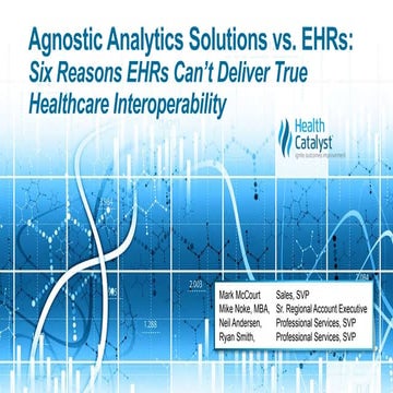 Agnostic Analytics Solutions vs. EHRs: Six Reasons EHRs Can’t Deliver True He...