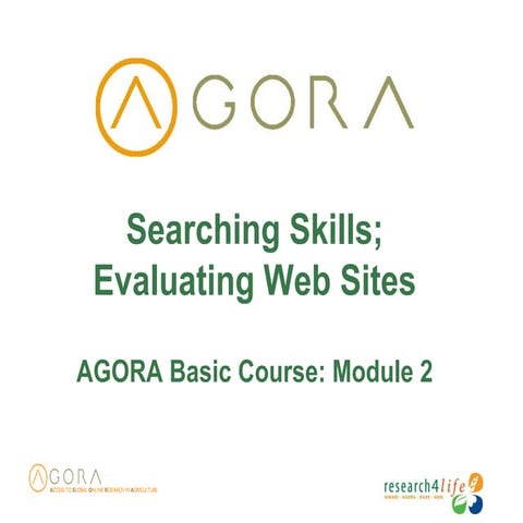 AGORA Basic Course: Module 2. Searching Skills; Evaluating Web Sites