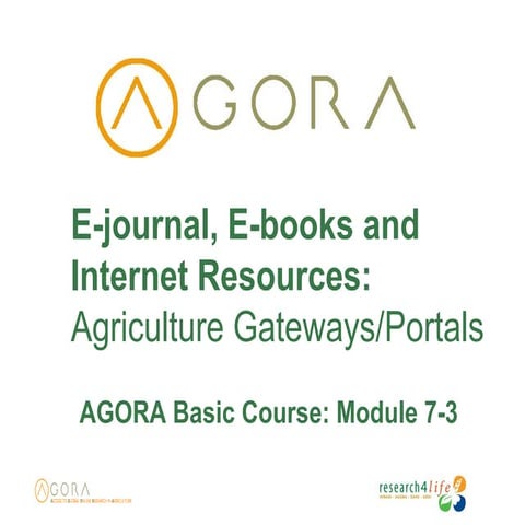 AGORA Basic Course: Module 7.3: E-journal, E-books and Internet Resources: Ot...