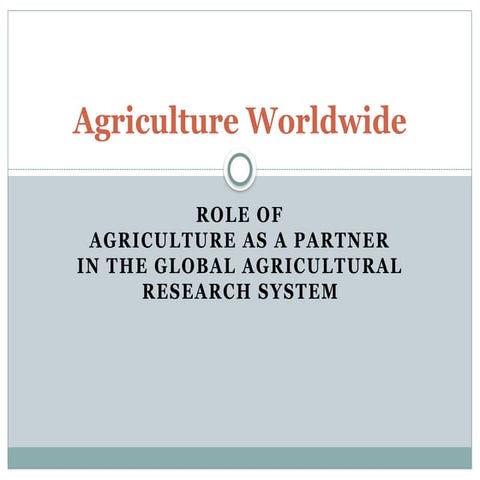 Role ofagriculture as a partnerin the global agriculturalresearch system