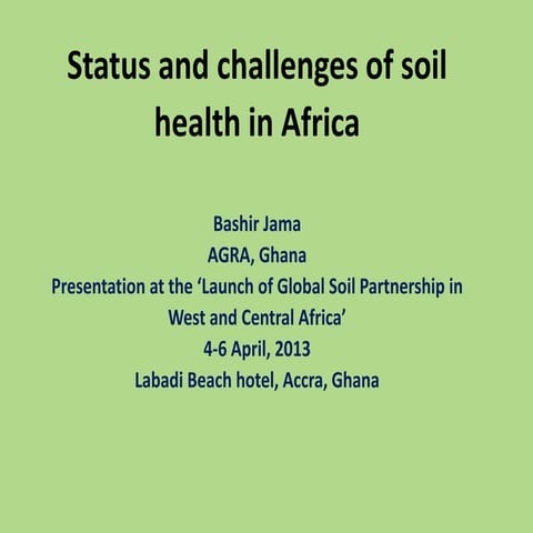 Status and challenges of soil health in Africa, Bashir Jama - AGRA, Ghana