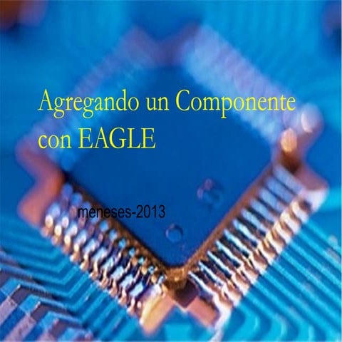 Agregando un componente con eagle