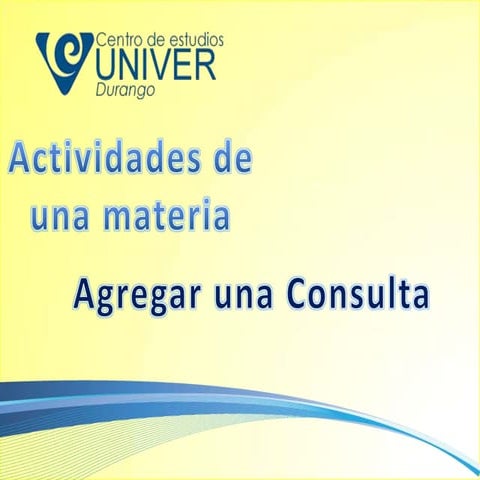 Agregar consulta UNIVER Durango