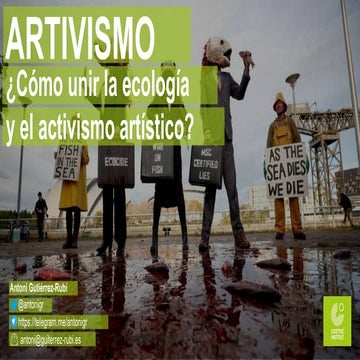  ARTivismo: ¿Cómo unir la ecología y el activismo artístico?