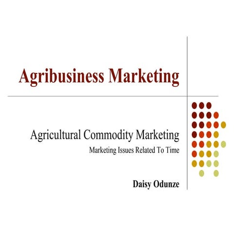 Agricultural commodity marketing; marketing issues related to time | PPTX