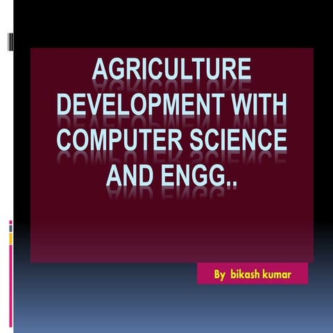 Agriculture development with computer science and engg.ppt