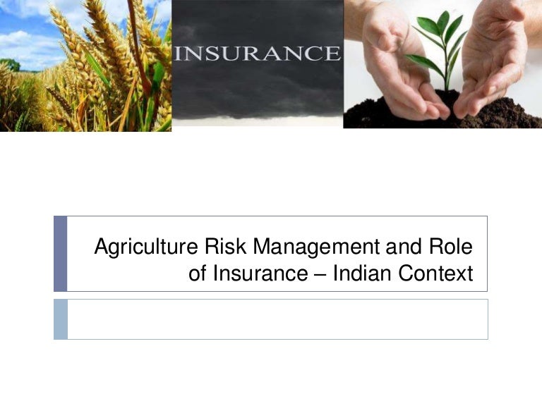 Agriculture risk management and role of insurance