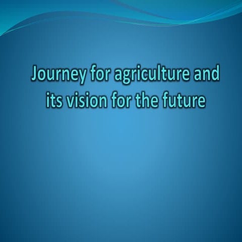 Our journey in agriculture and its vision for the future