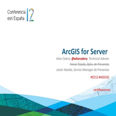 ArcGIS for Server - Conferencia Esri España 2012
