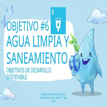 Agua limpia y saneamiento OBJETIVOS DE DESARROLLO SOSTENIBLE (1).pptx