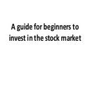 A guide for beginners to invest in the stock market | PPTX
