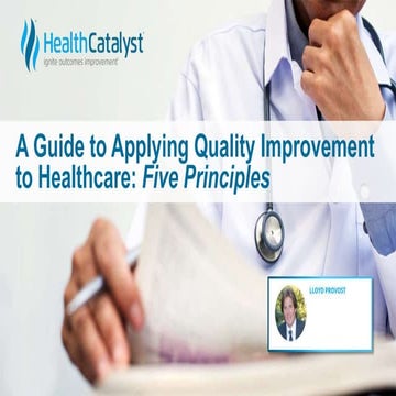A Guide to Applying Quality improvement to Healthcare Five Principles