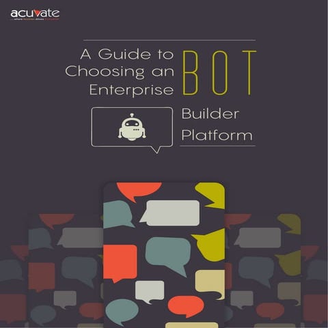 A guide to choosing an enterprise bot builder platform